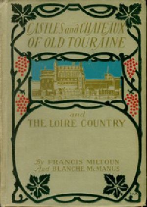 [Gutenberg 37211] • Castles and Chateaux of Old Touraine and the Loire Country